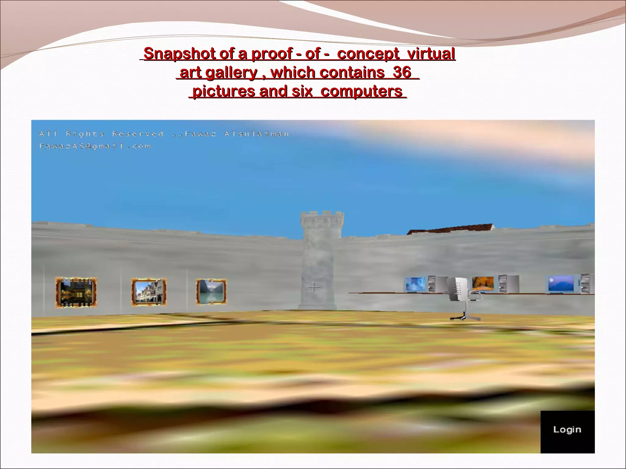 Snapshot of a proof - of - concept virtual
    art gallery , which contains 36
     pictures and six computers
 