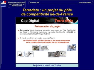 Terradata : un projet du pôle  
de compétitivité Ile-de-France

Projet coordonné par Thales

 