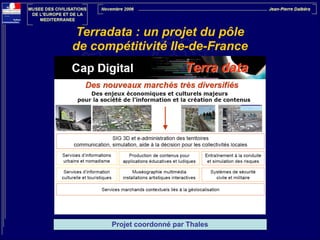 Terradata : un projet du pôle  
de compétitivité Ile-de-France

Projet coordonné par Thales

 