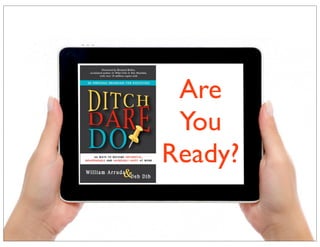 Are
You
Ready?
 
