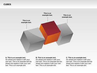 CUBES
This is an
example text.
This is an
example text. This is an
example text.
A. This is an example text.
Go ahead and replace it with your
own text. This is an example text Go
ahead and replace it with your own
text. This is an example text.
B. This is an example text.
Go ahead and replace it with your
own text. This is an example text Go
ahead and replace it with your own
text. This is an example text.
C. This is an example text.
Go ahead and replace it with your
own text. This is an example text Go
ahead and replace it with your own
text. This is an example text.
 