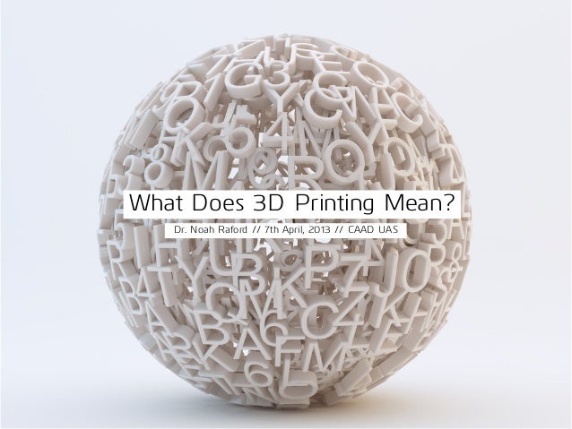 The Meaning of 3D Printing