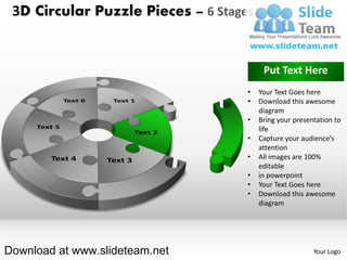 3D Circular Puzzle Pieces – 6 Stages


                                         Put Text Here
                            ...
