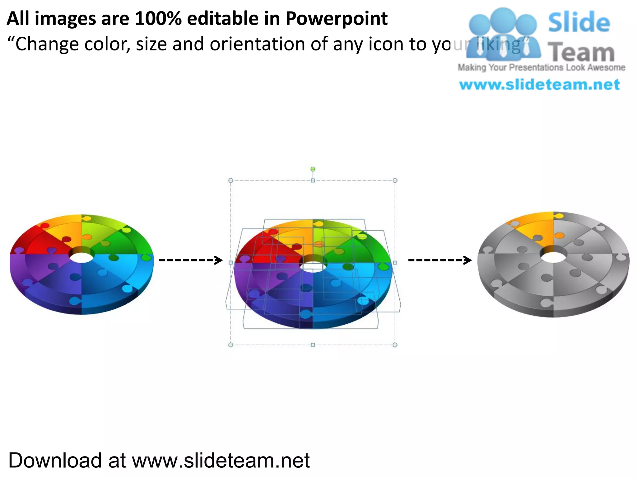 All images are 100% editable in Powerpoint
“Change color, size and orientation of any icon to your liking”




Download at www.slideteam.net
 