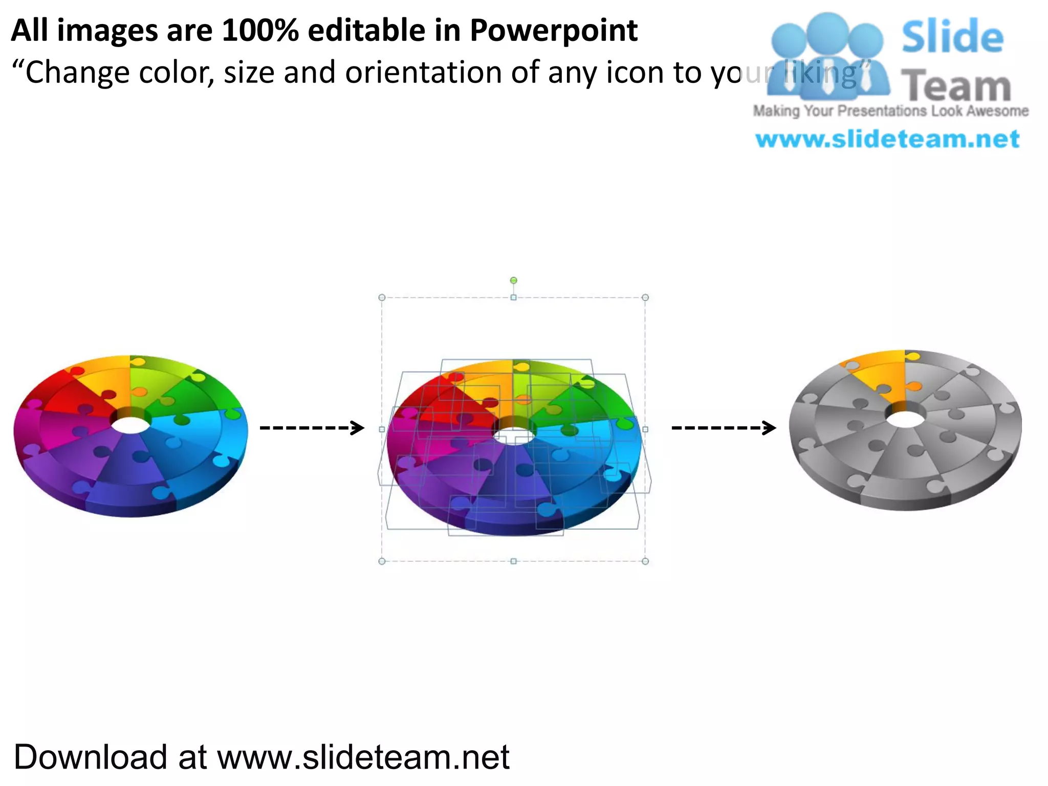 All images are 100% editable in Powerpoint
“Change color, size and orientation of any icon to your liking”




Download at www.slideteam.net
 