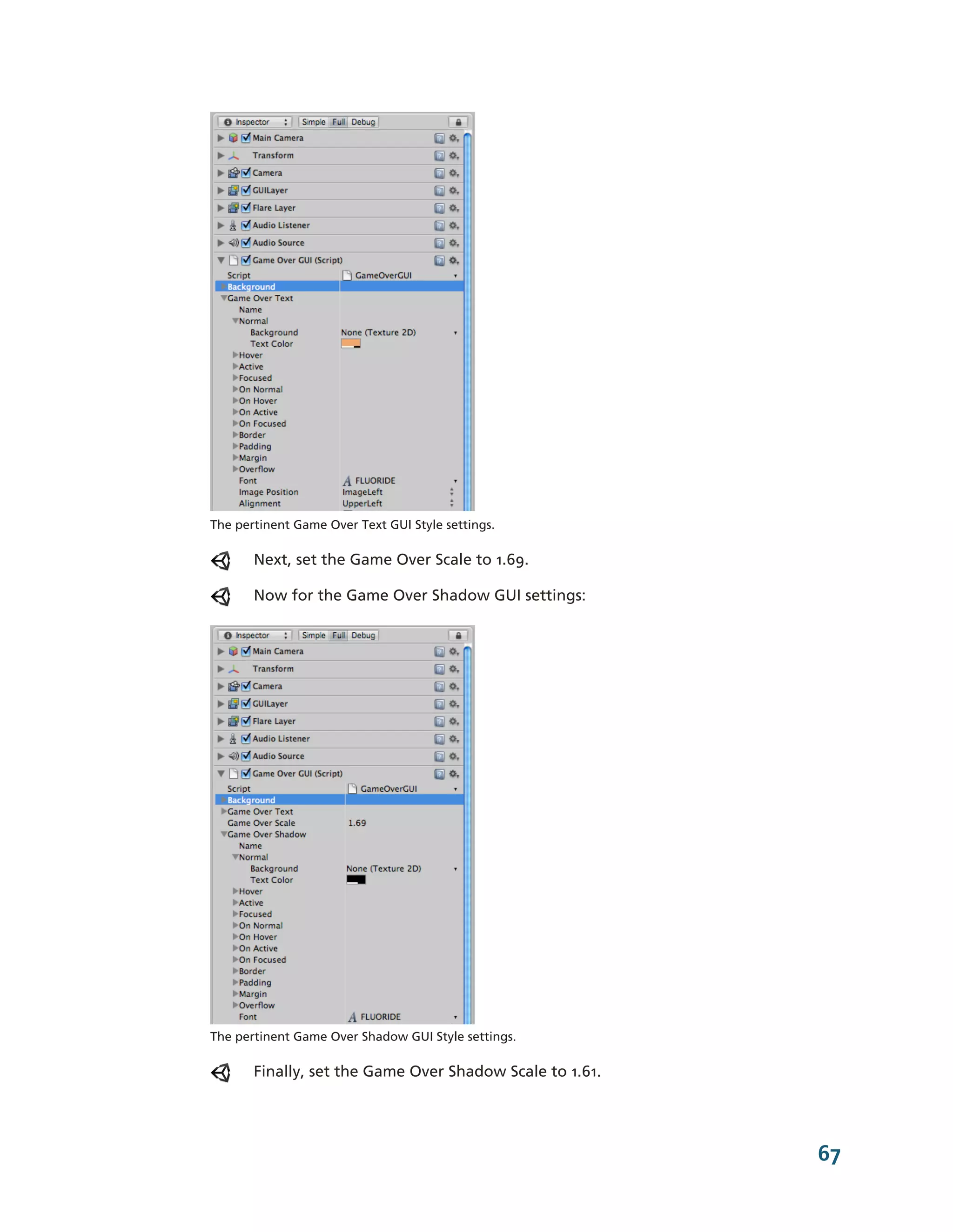 The pertinent Game Over Text GUI Style settings.

       Next, set the Game Over Scale to 1.69.

       Now for the Game Over Shadow GUI settings:




The pertinent Game Over Shadow GUI Style settings.

       Finally, set the Game Over Shadow Scale to 1.61.




                                                          67
 