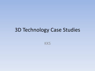 3D Technology Case Studies KKS 