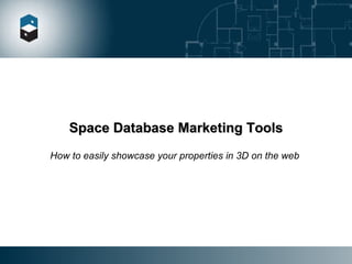 Space Database Marketing Tools How to easily showcase your properties in 3D on the web  
