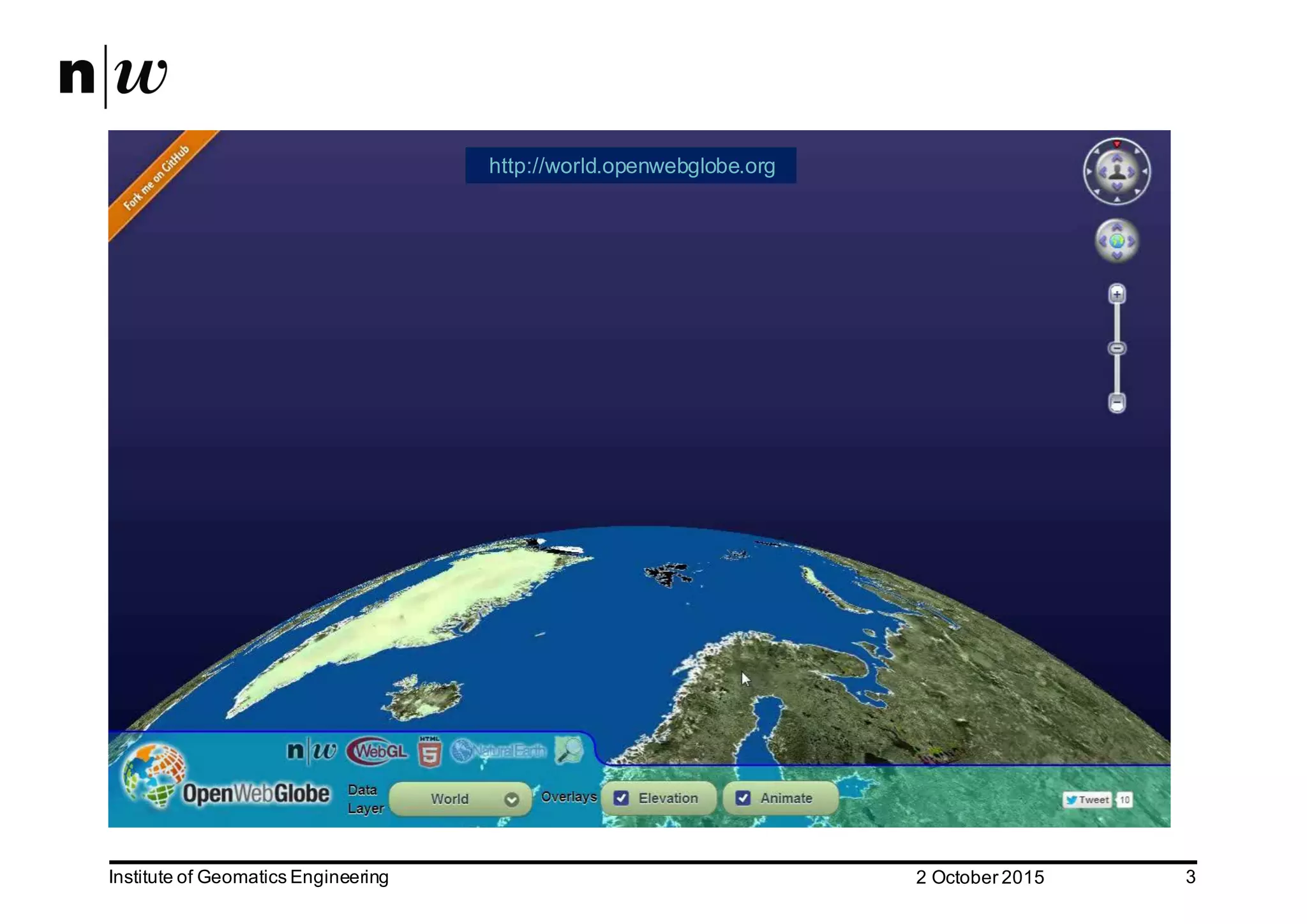 2  October  2015Institute  of  Geomatics  Engineering 3 Demo http://world.openwebglobe.org 