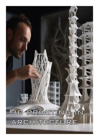3D PRINITING IN
3D PRINITING IN
ARCHITECTURE
ARCHITECTURE
 