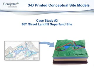 Case Study #3
68th Street Landfill Superfund Site
3-D Printed Conceptual Site Models
 