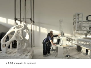 / 2. 3D printen in de toekomst

 