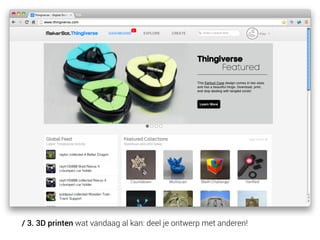 / 3. 3D printen wat vandaag al kan: deel je ontwerp met anderen!

 