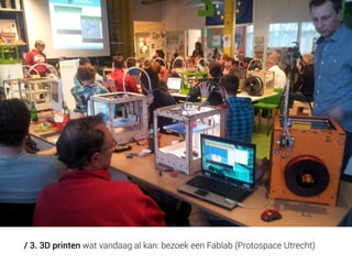 / 3. 3D printen wat vandaag al kan: bezoek een Fablab (Protospace Utrecht)

 
