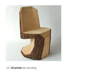 / 1. 3D printen de uitvinding

 