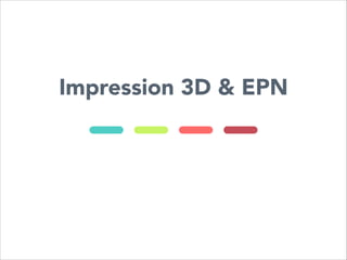 Impression 3D & EPN

 