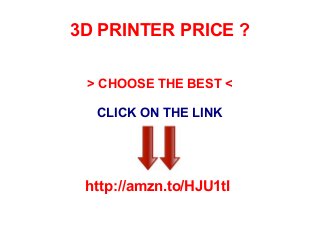 3D PRINTER PRICE ?
> CHOOSE THE BEST <
CLICK ON THE LINK

http://amzn.to/HJU1tI

 