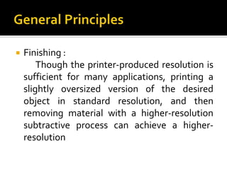    Finishing :
        Though the printer-produced resolution is
    sufficient for many applications, printing a
    sli...