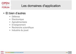 ●

Et bien d'autres
●
●
●
●
●
●

Défense
Electronique
Agroalimentaire
Enseignement
Recherche scientifique
Industrie du jouet

 