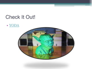 Check It Out!
• YODA
 