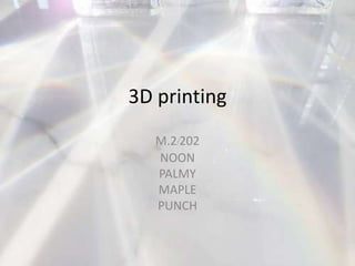 3D printing
M.2/202
NOON
PALMY
MAPLE
PUNCH
 