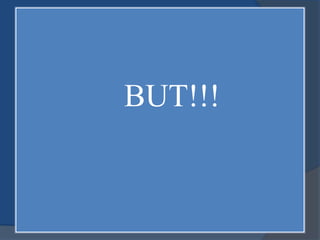 BUT!!! 
 