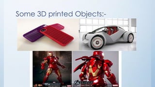 Some 3D printed Objects:-
 