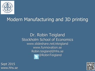 Modern Manufacturing and 3D printing
Sept 2015
www.hhs.se
 