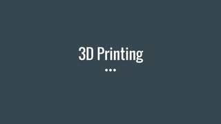 3D Printing
 