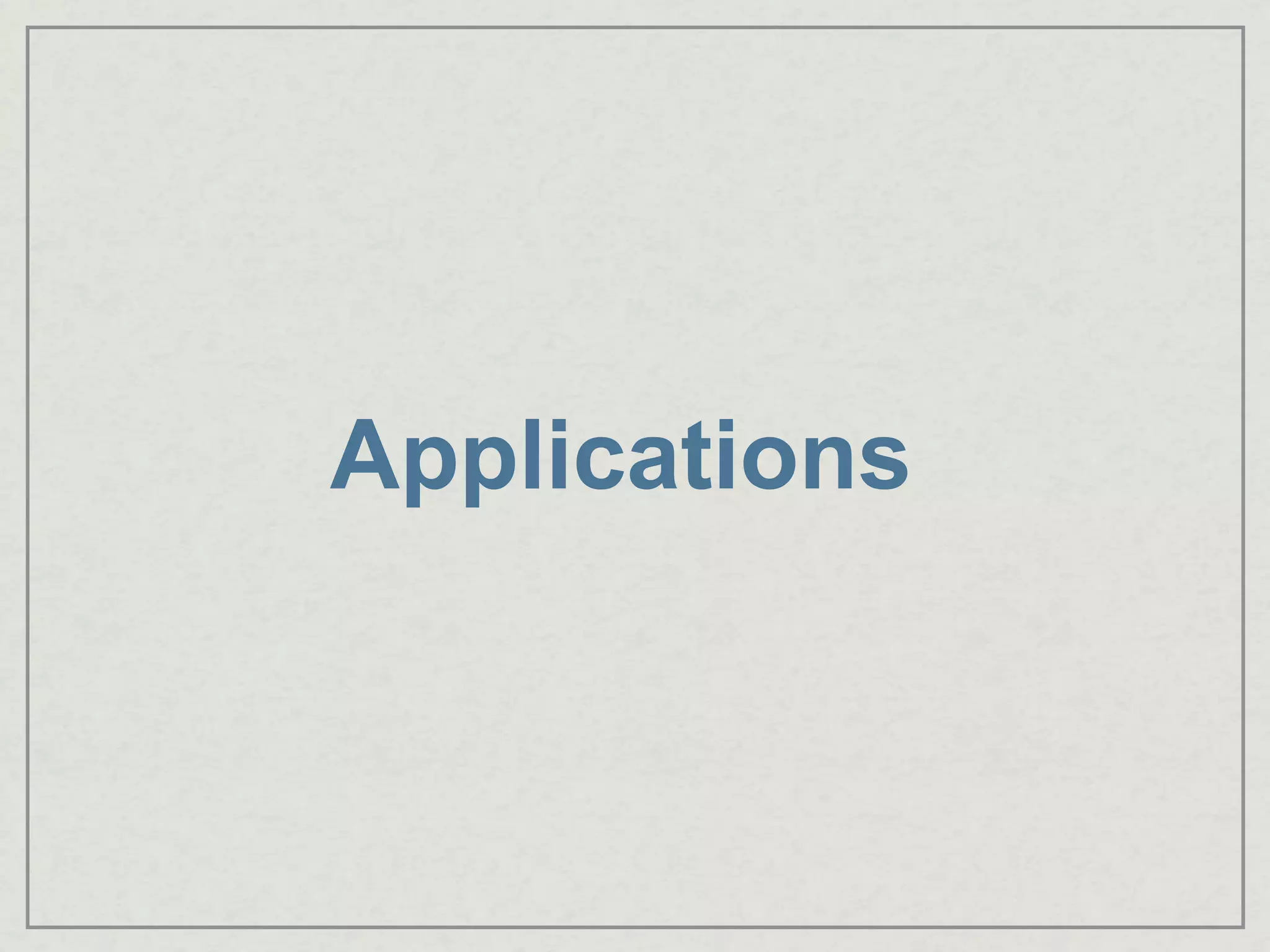 Applications
 