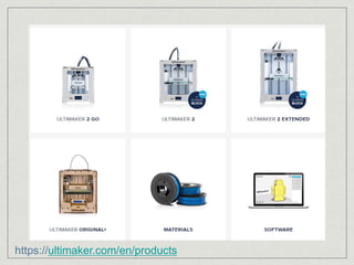 https://ultimaker.com/en/products
 