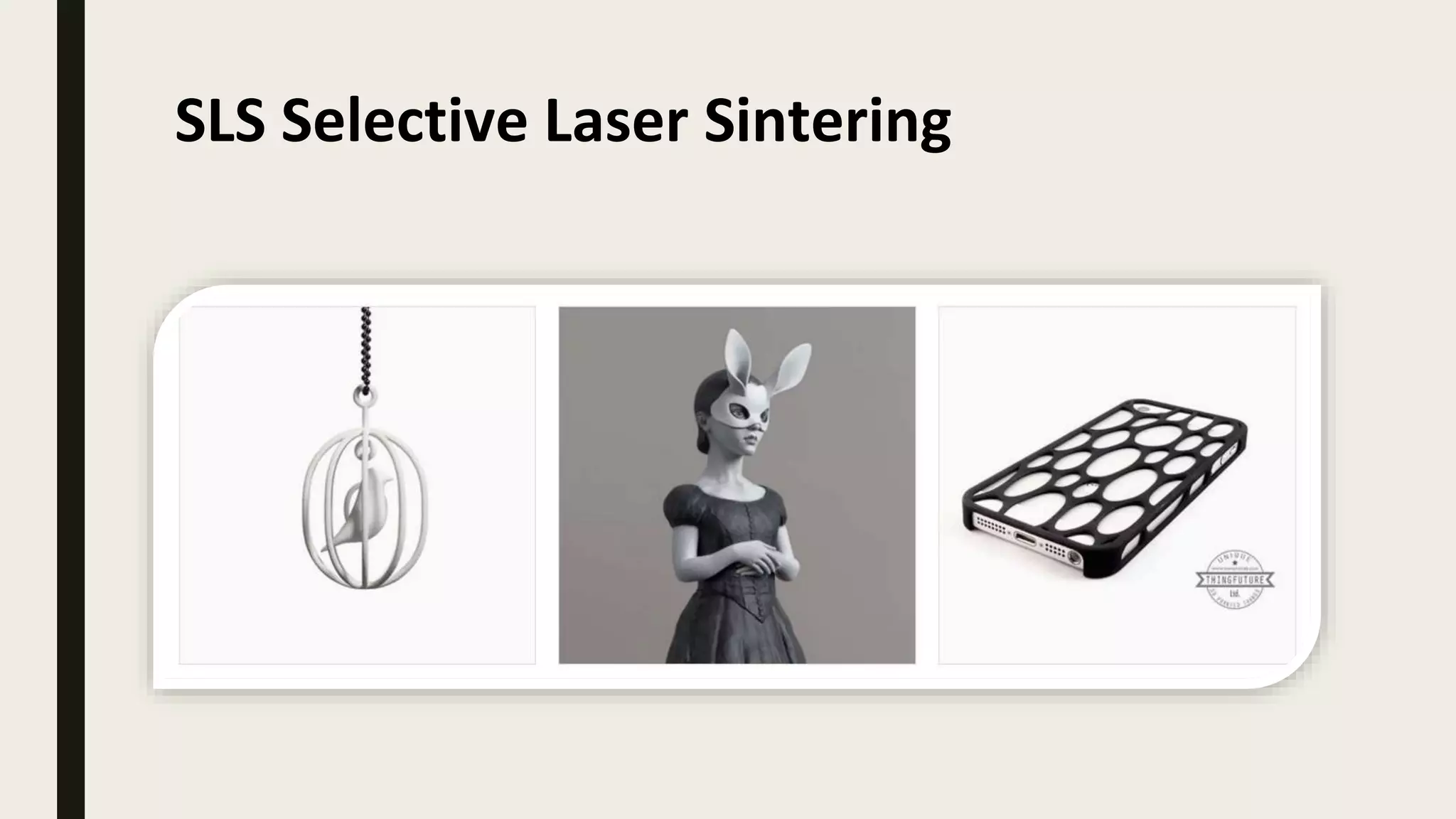 SLS Selective Laser Sintering
 