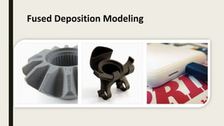 Fused Deposition Modeling
■
 