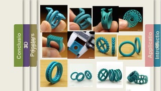 Introductio
Applicatio
ns
Types
3D
Prineters
Conclusio
n
 