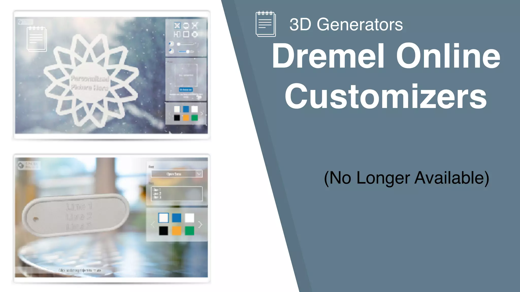 Dremel Online
Customizers
(No Longer Available)
3D Generators
 