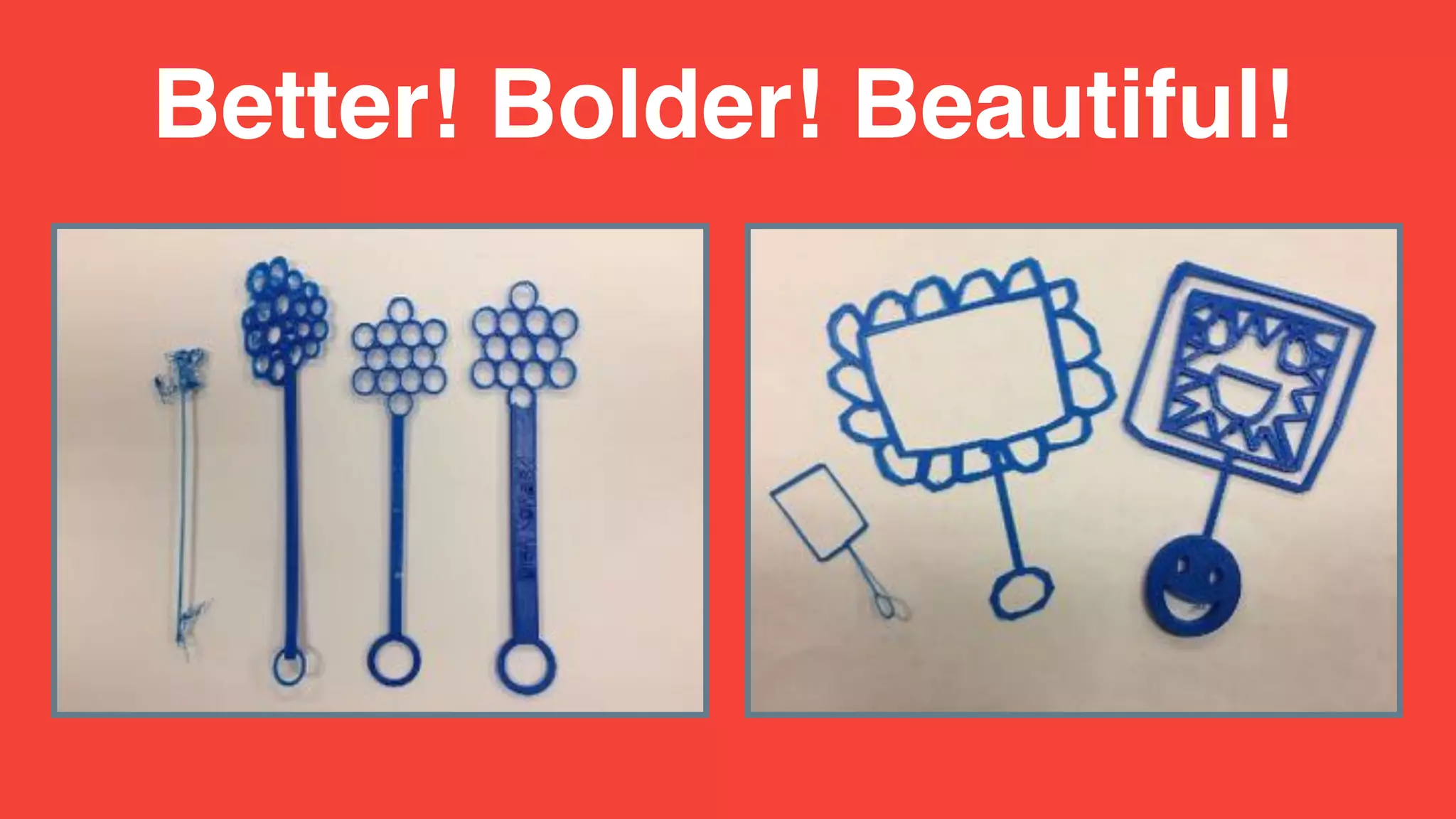 Better! Bolder! Beautiful!
 
