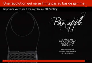 Une	
  révolu?on	
  qui	
  ne	
  se	
  limite	
  pas	
  au	
  bas	
  de	
  gamme...
Imprimez	
  votre	
  sac	
  à	
  main	
  grâce	
  au	
  3D	
  Prin?ng
©HUB	
  Ins?tute.	
  All	
  rights	
  reserved	
  	
  |	
  www.HUBins?tute.com 8	
  
 