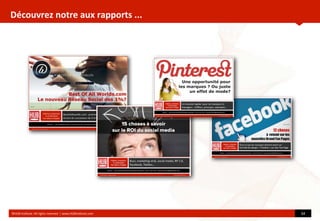 Découvrez	
  notre	
  aux	
  rapports	
  ...
©HUB	
  Ins?tute.	
  All	
  rights	
  reserved	
  	
  |	
  www.HUBins?tute.com 34	
  
 