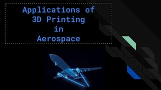 Applications of
3D Printing
in
Aerospace
 