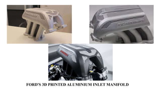FORD'S 3D PRINTED ALUMINIUM INLET MANIFOLD
 