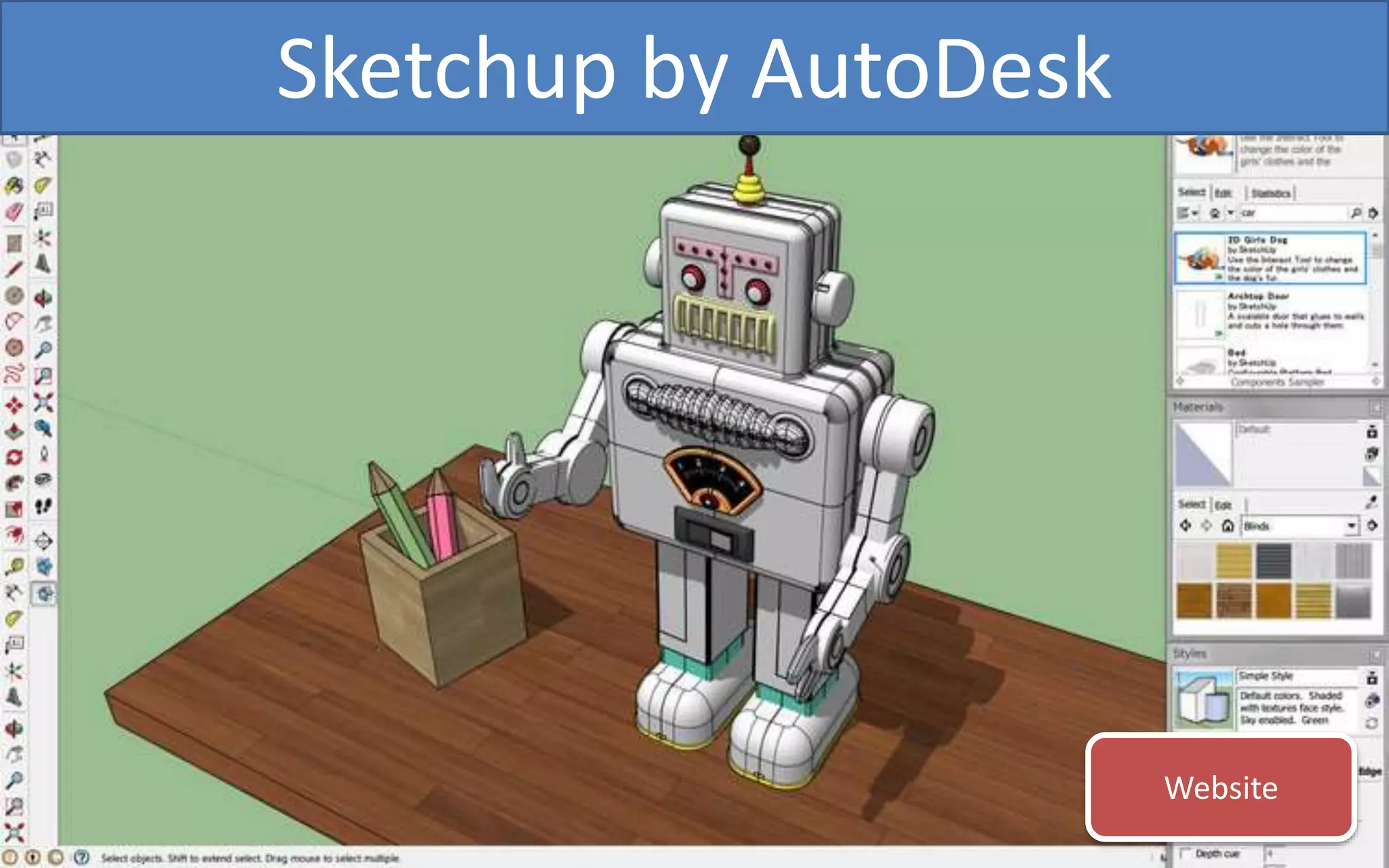 Website
Sketchup by AutoDesk
 