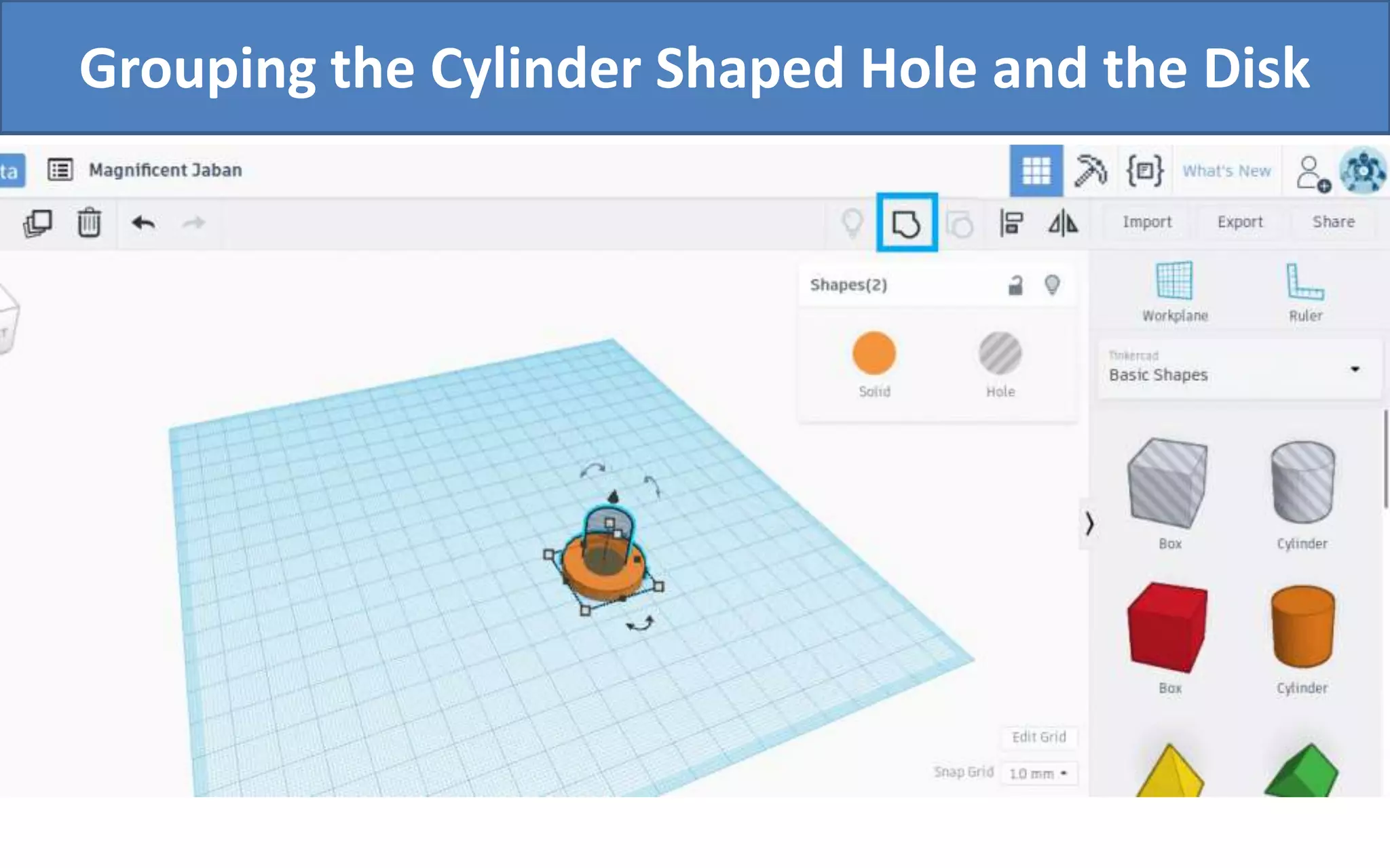 Grouping the Cylinder Shaped Hole and the Disk
 