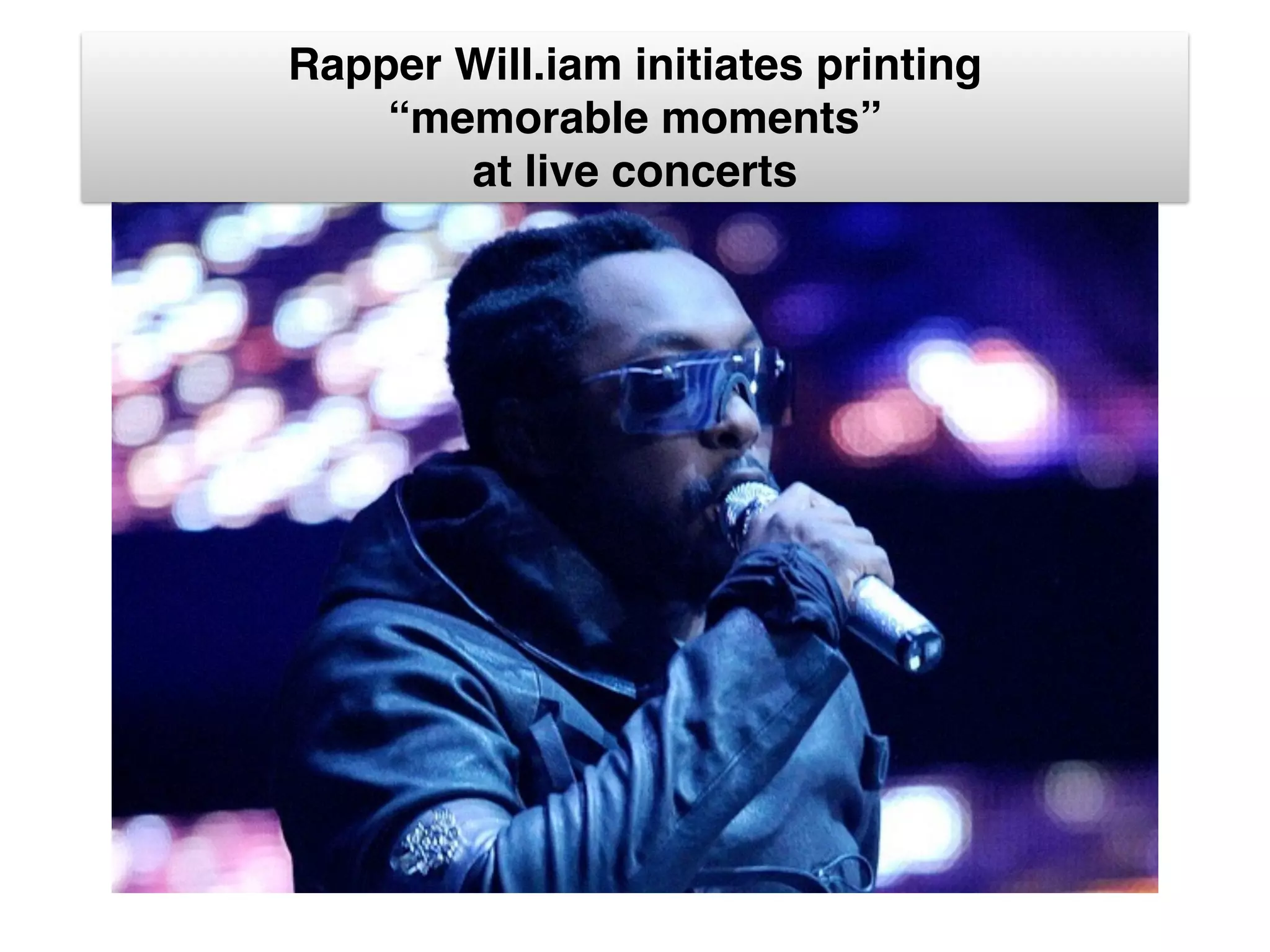 Rapper Will.iam initiates printing!
“memorable moments”!
at live concerts