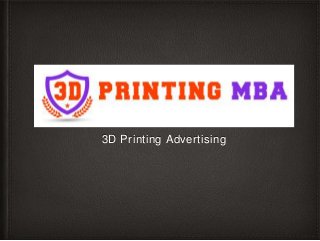 3D Printing Advertising 
 