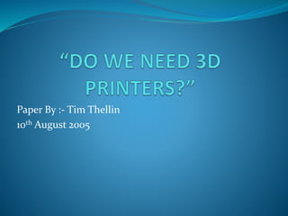 Paper By :- Tim Thellin 
10th August 2005 
 
