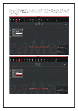 Step 2.:- select the Pan option and select the extruder (left of right) for printing the design and
then after select the Repair option for auto correction of design of software parameter as shown
in below figure.
 