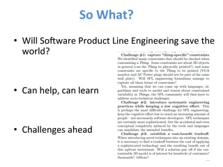 So 
What? 
• Will 
So3ware 
Product 
Line 
Engineering 
save 
the 
world? 
• Can 
help, 
can 
learn 
• Challenges 
ahead 
31 
 