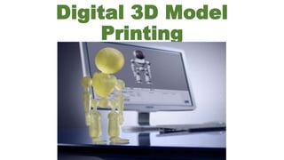 Digital 3D Model
Printing
 