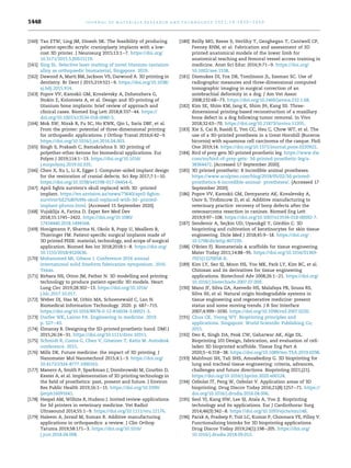 [160] Tan ETW, Ling JM, Dinesh SK. The feasibility of producing
patient-specific acrylic cranioplasty implants with a low-
cost 3D printer. J Neurosurg 2015;13:1e7. https://doi.org/
10.3171/2015.5.JNS15119.
[161] Sing SL. Selective laser melting of novel titanium-tantalum
alloy as orthopaedic biomaterial, Singapore. 2019.
[162] Dawood A, Marti BM, Jackson VS, Darwood A. 3D printing in
dentistry. Br Dent J 2015;219:521e9. https://doi.org/10.1038/
sj.bdj.2015.914.
[163] Popov VV, Kamskii GM, Kovalevsky A, Dzhenzhera G,
Stokin E, Kolomiets A, et al. Design and 3D-printing of
titanium bone implants: brief review of approach and
clinical cases. Biomed Eng Lett 2018;8:337e44. https://
doi.org/10.1007/s13534-018-0080-5.
[164] Mok SW, Nizak R, Fu SC, Ho KWK, Qin L, Saris DBF, et al.
From the printer: potential of three-dimensional printing
for orthopaedic applications. J Orthop Transl 2016;6:42e9.
https://doi.org/10.1016/j.jot.2016.04.003.
[165] Singh S, Prakash C, Ramakrishna S. 3D printing of
polyether-ether-ketone for biomedical applications. Eur
Polym J 2019;114:1e13. https://doi.org/10.1016/
j.eurpolymj.2019.02.035.
[166] Chen X, Xu L, Li X, Egger J. Computer-aided implant design
for the restoration of cranial defects. Sci Rep 2017;7:1e10.
https://doi.org/10.1038/s41598-017-04454-6.
[167] April fights survivor's skull replaced with 3D -printed
implant. https://en.azvision.az/news/73640/april-fights-
survivor%E2%80%99s-skull-replaced-with-3d- printed-
implant-photos.html. [Accessed 15 September 2020].
[168] Vujaklija A, Farina D. Expet Rev Med Dev
2018;15:1745e2422. https://doi.org/10.1080/
17434440.2018.1494568.
[169] Honigmann P, Sharma N, Okolo B, Popp U, Msallem B,
Thieringer FM. Patient-specific surgical implants made of
3D printed PEEK: material, technology, and scope of surgical
application. Biomed Res Int 2018;2018:1e8. https://doi.org/
10.1155/2018/4520636.
[170] Mohammed MI, Gibson I. Conference 2016 annual
international solid freeform fabrication symposium. 2016.
Texas.
[171] Birbara NS, Otton JM, Pather N. 3D modelling and printing
technology to produce patient-specific 3D models. Heart
Lung Circ 2019;28:302e13. https://doi.org/10.1016/
j.hlc.2017.10.017.
[172] Weber DJ, Hao M, Urbin MA, Schoenewald C, Lan N.
Biomedical Information Technology. 2020. p. 687e715.
https://doi.org/10.1016/B978-0-12-816034-3.00021-3.
[173] Durfee WK, Laizzo PA. Engineering in medicine. 2019.
p. 527e43.
[174] Elmansy R. Designing the 3D-printed prosthetic hand. DMI J
2015;26:24e31. https://doi.org/10.1111/drev.10311.
[175] Schmidt R, Coons G, Chen V, Gmeiner T, Ratto M. Autodesk
conference. 2015.
[176] Mills DK. Future medicine: the impact of 3D printing. J
Nanomater Mol Nanotechnol 2015;4:1e3. https://doi.org/
10.4172/2324-8777.1000163.
[177] Manero A, Smith P, Sparkman J, Dombrowski M, Courbin D,
Kester A, et al. Implementation of 3D printing technology in
the field of prosthetics: past, present and future. J Environ
Res Public Health 2019;16:1e15. https://doi.org/10.3390/
ijerph16091641.
[178] Hespel AM, Wilhite R, Hudson J. Invited review-applications
for 3d printers in veterinary medicine. Vet Radiol
Ultrasound 2014;55:1e9. https://doi.org/10.1111/vru.12176.
[179] Haleem A, Javaid M, Suman R. Additive manufacturing
applications in orthopaedics: a review. J Clin Orthop
Taruma 2019;58:171e3. https://doi.org/10.1016/
j.jcot.2018.04.008.
[180] Reilly MO, Reese S, Herlihy T, Geoghegan T, Cantwell CP,
Feeney RNM, et al. Fabrication and assessment of 3D
printed anatomical models of the lower limb for
anatomical teaching and femoral vessel access training in
medicine. Anat Sci Educ 2016;9:71e9. https://doi.org/
10.1002/ase.1538.
[181] Dismukes DI, Fox DB, Tomlinson JL, Essman SC. Use of
radiographic measures and three-dimensional computed
tomographic imaging in surgical correction of an
antebrachial deformity in a dog. J Am Vet Assoc
2008;232:68e73. https://doi.org/10.2460/javma.232.1.68.
[182] Kim SE, Shim KM, Jang K, Shim JH, Kang SS. Three-
dimensional printing-based reconstruction of a maxillary
bone defect in a dog following tumor removal. In Vivo
2018;32:63e70. https://doi.org/10.21873/invivo.11205.
[183] Xie S, Cai B, Rasidi E, Yen CC, Hsu C, Chow WT, et al. The
use of a 3D-printed prosthesis in a Great Hornbill (Buceros
bicornis) with squamous cell carcinoma of the casque. PloS
One 2019;14. https://doi.org/10.1371/journal.pone.0220922.
[184] Bird of prey gets 3D-printed prosthetic leg. https://www.dw.
com/en/bird-of-prey-gets- 3d-printed-prosthetic-leg/a-
38364472. [Accessed 17 September 2020].
[185] 3D printed prosthetic: 8 Incredible animal prostheses.
https://www.sculpteo.com/blog/2018/05/02/3d-printed-
prosthetics-8-incredible-animal- prostheses/. [Accessed 17
September 2020].
[186] Popov VV, Kamskii GM, Demyanetz AK, Kovalevsky A,
Usov S, Trofimcow D, et al. Additive manufacturing to
veterinary practice: recovery of bony defects after the
osteosarcoma resection in canines. Biomed Eng Lett
2019;9:97e108. https://doi.org/10.1007/s13534-018-00092-7.
[187] Sendemir A, Seçkin UD, Uyanıkgil Y, G€
ordün C. 3D
bioprinting and cultivation of keratinocytes for skin tissue
engineering. Dicle Med J 2018;45:9e18. https://doi.org/
10.5798/dicletip.407239.
[188] O'Brien FJ. Biomaterials  scaffolds for tissue engineering.
Mater Today 2011;14:88e95. https://doi.org/10.1016/S1369-
7021(11)70058-X.
[189] Kim LY, Seo SJ, Moon HS, Yoo MK, Park LY, Kim BC, et al.
Chitosan and its derivatives for tissue engineering
applications. Biotechnol Adv 2008;26:1e21. https://doi.org/
10.1016/j.biotechadv.2007.07.009.
[190] Mano JF, Silva GA, Azevedo HS, Malafaya PB, Sousa RS,
Silva SS, et al. Natural origin biodegradable systems in
tissue engineering and regenerative medicine: present
status and some moving trends. J R Soc Interface
2007;4:999e1030. https://doi.org/10.1098/rsif.2007.0220.
[191] Chua CK, Yeong WY. Bioprinting principles and
applications. Singapore: World Scientific Publishing Co;
2015.
[192] Deo K, Singh DA, Peak CW, Gaharwar AK, Alge DL.
Bioprinting 101:Design, fabrication, and evaluation of cell-
laden 3D bioprinted scaffolds. Tissue Eng Part A
2020;5e6:318e38. https://doi.org/10.1089/ten.TEA.2019.0298.
[193] Mahfouzi SH, Tali SHS, Amoabediny G. 3D bioprinting for
lung and tracheal tissue engineering: criteria, advances,
challenges and future directions. Bioprinting 2021;(21).
https://doi.org/10.1016/j.bprint.2020.e00124.
[194] Ozbolat IT, Peng W, Ozbolat V. Application areas of 3D
bioprinting. Drug Discov Today 2016;21(8):1257e71. https://
doi.org/10.1016/j.drudis.2016.04.006.
[195] Seol YJ, Kang HW, Lee SJ, Atala A, Yoo JJ. Bioprinting
technology and its applications. Eur J Cardiothorac Surg
2014;46(3):342e8. https://doi.org/10.1093/ejcts/ezu148.
[196] Parak A, Pradeep P, Toit LC, Kumar P, Choonara YE, Pillay V.
Functionalizing bioinks for 3D bioprinting applications.
Drug Discov Today 2019;24(1):198e205. https://doi.org/
10.1016/j.drudis.2018.09.012.
j o u r n a l o f m a t e r i a l s r e s e a r c h a n d t e c h n o l o g y 2 0 2 1 ; 1 4 : 1 4 3 0 e1 4 5 0
1448
 
