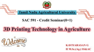 KAVIYARASAN G
II M.Sc.(Ag.) SS&AC
Tamil Nadu Agricultural University
SAC 591 - Credit Seminar(0+1)
 